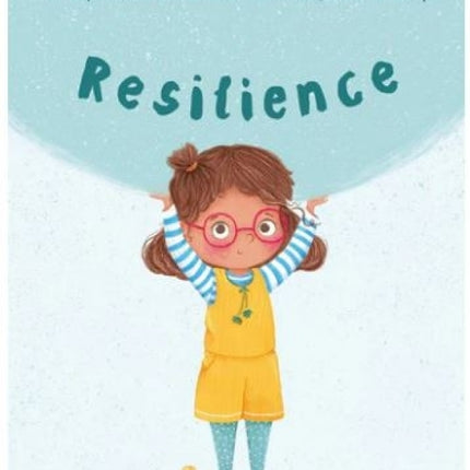 Resilience: A Book to Encourage Resilience, Persistence and to Help Children Bounce Back From Challenges and Adversity