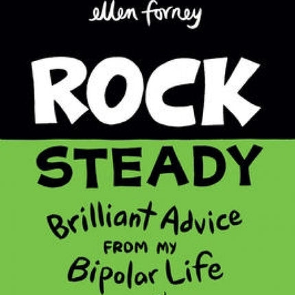 Rock Steady: Brilliant Advice from My Bipolar Life