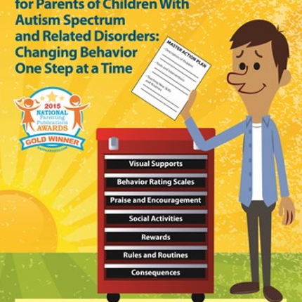 Rules and Tools for Parenting Children With Autism and Related Disorders: Changing Behavior One Step at a Time