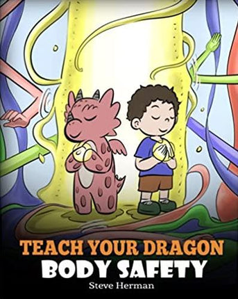 Teach Your Dragon Body Safety (My Dragon Books - Volume 44)