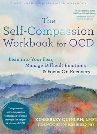 Self-Compassion Workbook for OCD: Lean into Your Fear, Manage Difficult Emotions and Focus on Recovery