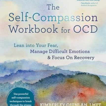 Self-Compassion Workbook for OCD: Lean into Your Fear, Manage Difficult Emotions and Focus on Recovery
