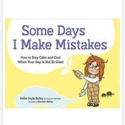 Some Days I Make Mistakes: How to Stay Calm And Cool When Your Day is Not So Great