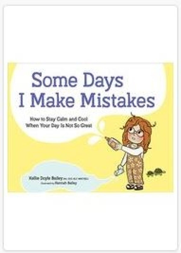 Some Days I Make Mistakes: How to Stay Calm And Cool When Your Day is Not So Great