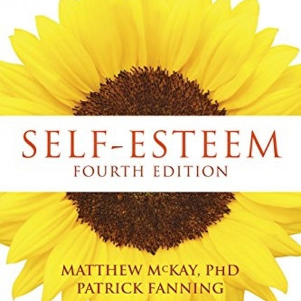 Self-Esteem: A Proven Program of Cognitive Techniques for Assessing, Improving, and Maintaining Your Self-Esteem (4th Edition)