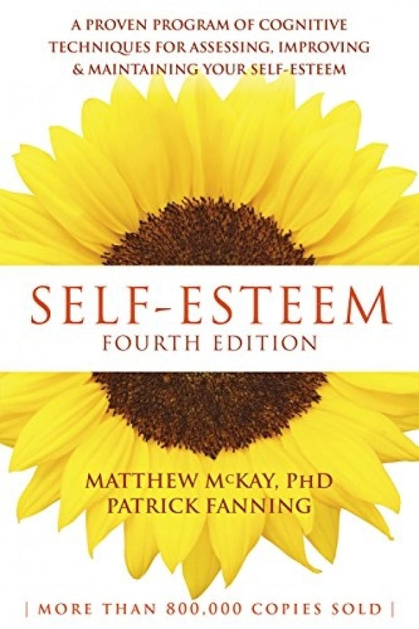 Self-Esteem: A Proven Program of Cognitive Techniques for Assessing, Improving, and Maintaining Your Self-Esteem (4th Edition)