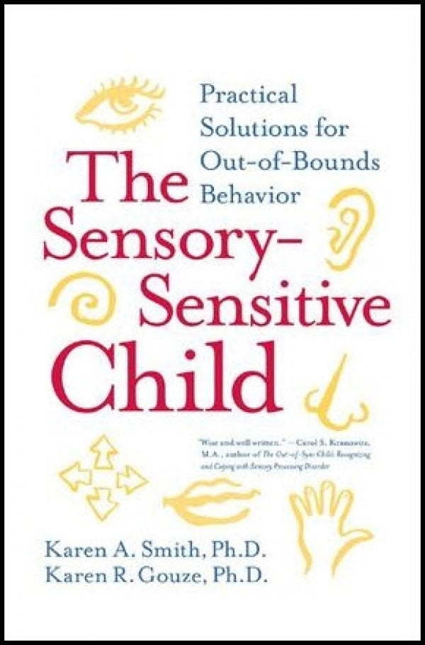 The Sensory Sensitive Child: Practical Solutions for Out-of-Bounds Behavior