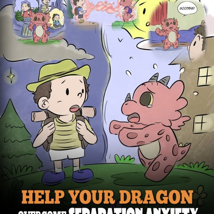 Help Your Dragon Overcome Separation Anxiety (My Dragon Books - Volume 35)