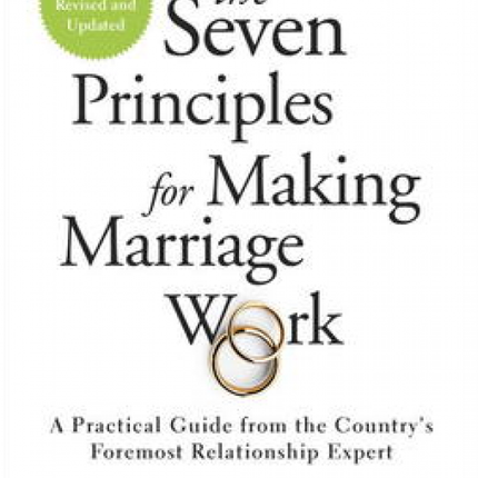 Seven Principles for Making Marriage Work Revised