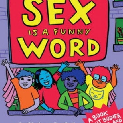 Sex is a Funny Word: A Book about Bodies, Feelings, and YOU