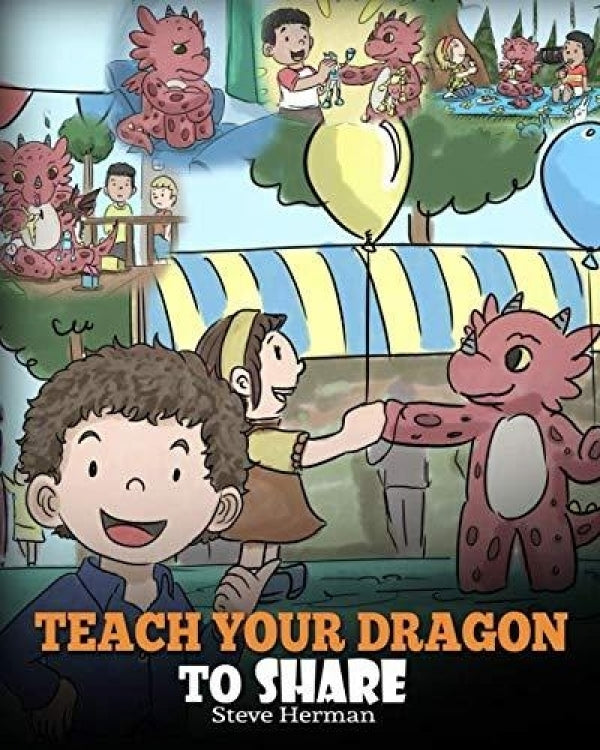 Teach Your Dragon To Share (My Dragon Books - Volume 17)