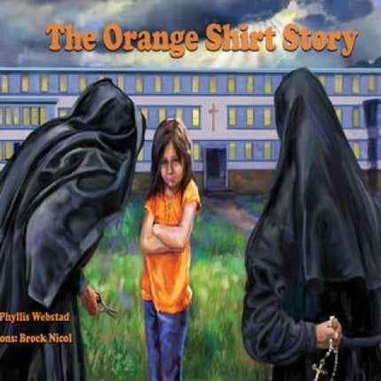 The Orange Shirt Story: The True Story of Orange Shirt Day