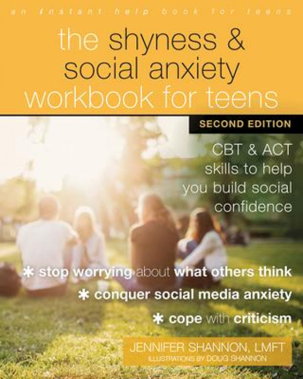 Shyness and Social Anxiety Workbook for Teens (2nd Edition): CBT and ACT Skills to Help You Build Social Confidence