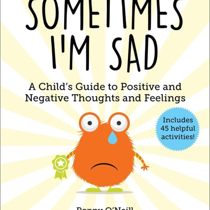 Sometimes I'm Sad: A Child's Guide to Positive and Negative Thoughts and Feelings