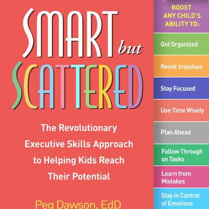 Smart but Scattered: The Revolutionary Executive Skills Approach to Helping Kids Reach Their Potential