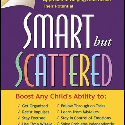 Smart But Scattered: The Revolutionary "Executive Skills" Approach to Helping Kids Reach Their Potential