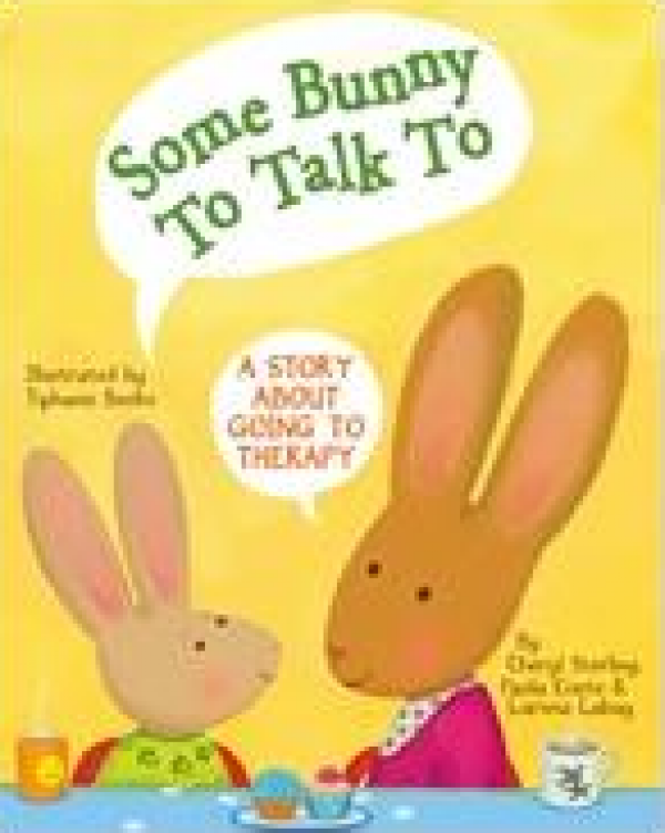 Some Bunny To Talk To: A Story about Going to Therapy