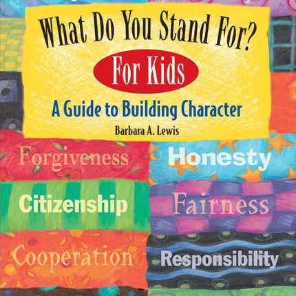 What Do You Stand For?: For Kids: A Guide to Building Character