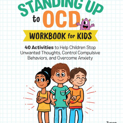 Standing Up To OCD Workbook For Kids: 40 Activities to Help Children Stop Unwanted Thoughts, Control Compulsive Behaviors, and Overcome Anxiety