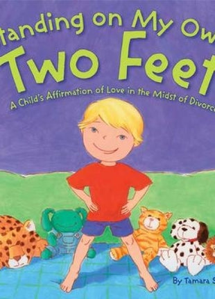 Standing On My Own Two Feet: A Child's Affirmation of Love in the Midst of Divorce