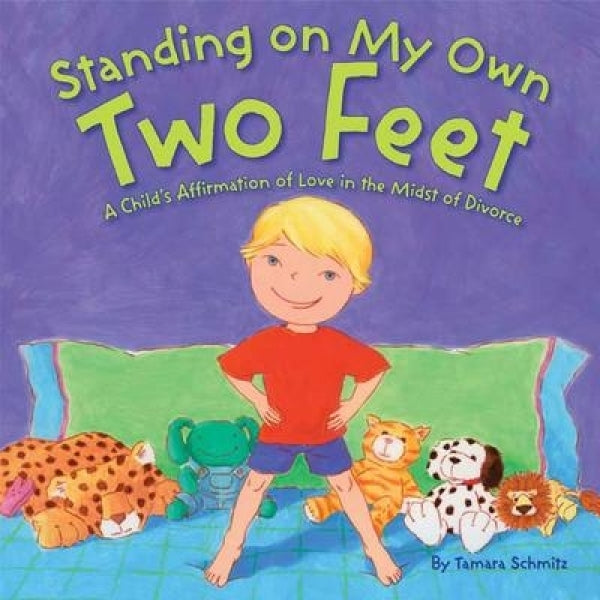 Standing On My Own Two Feet: A Child's Affirmation of Love in the Midst of Divorce