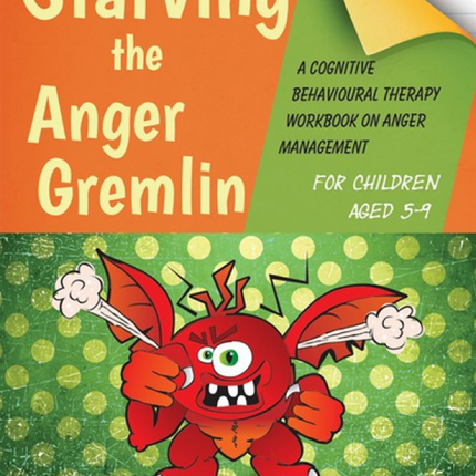 Starving the Anger Gremlin: A Cognitive Behavioral Therapy Workbook on Anger Management.