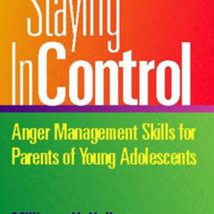 Staying In Control: Anger Management Skills for Parents of Young Adolescents