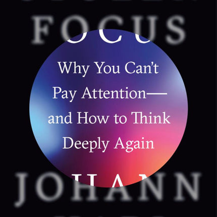 Stolen Focus: Why You Can't Pay Attention--and How to Think Deeply Again