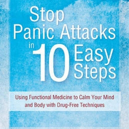 Stop Panic Attacks in 10 Easy Steps