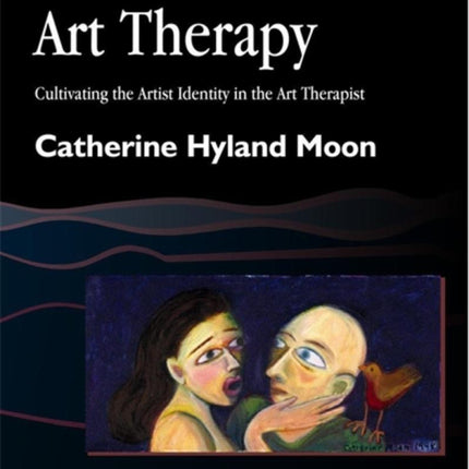 Studio Art Therapy: Cultivating The Artist Identity In The Art Therapist
