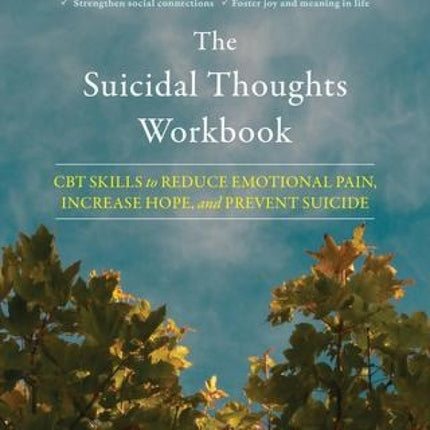 Suicidal Thoughts Workbook: CBT Skills to Reduce Emotional Pain, Increase Hope, and Prevent Suicide