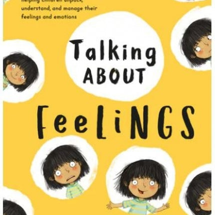 Talking About Feelings: A Book to Assist Adults in Helping Children Unpack, Understand and Manage Their Feelings and Emotions