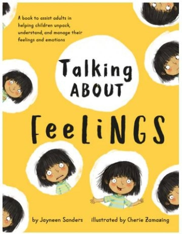 Talking About Feelings: A Book to Assist Adults in Helping Children Unpack, Understand and Manage Their Feelings and Emotions