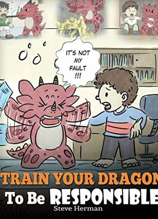Train Your Dragon To Be Responsible (My Dragon Books - Volume 12)