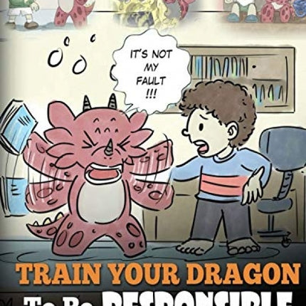Train Your Dragon To Be Responsible (My Dragon Books - Volume 12)