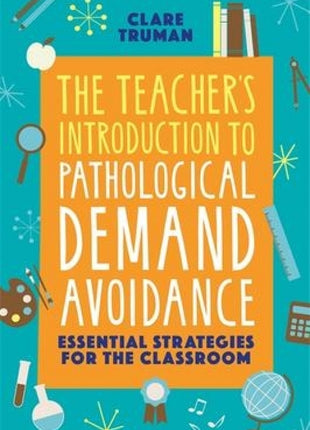 Teacher's Introduction to Pathological Demand Avoidance: Essential Strategies for the Classroom