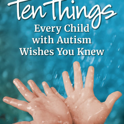 10 Things Every Child with Autism Wishes You Knew