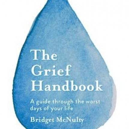 Grief Handbook: A Guide Through the Worst Days of Your Life