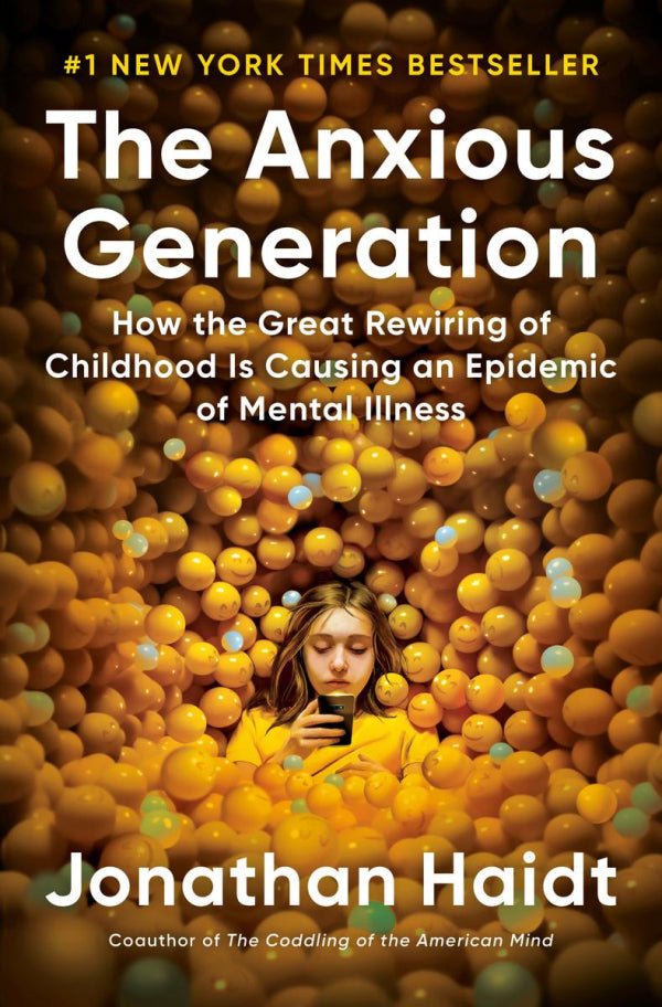The Anxious Generation: How The Great Rewiring of Childhood is Causing an Epidemic of Mental Illness