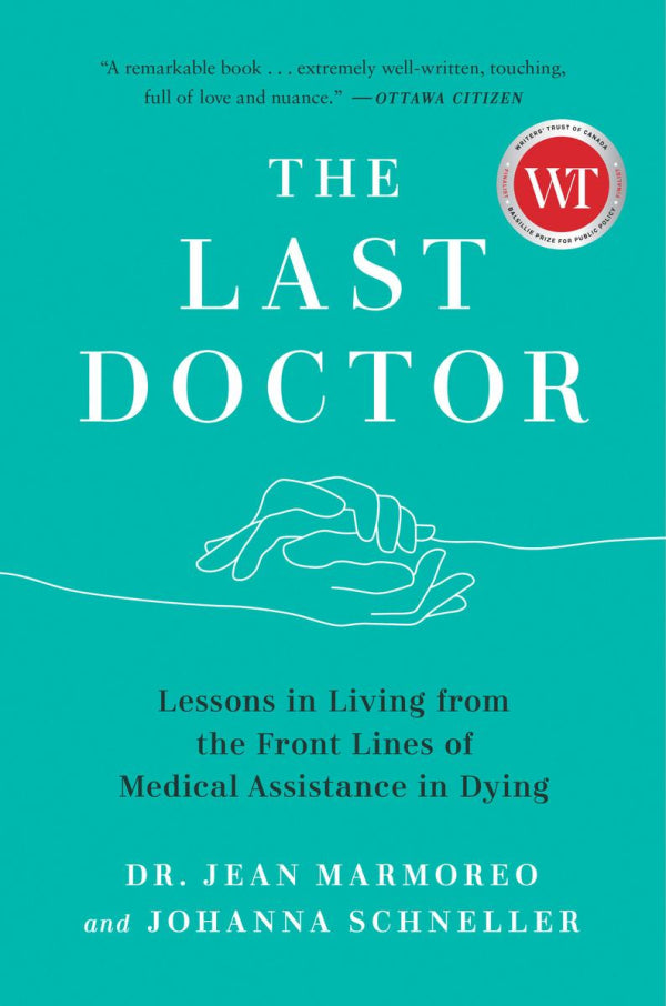 The Last Doctor: Lessons in Living from the Front Lines of Medical Assistance in Dying