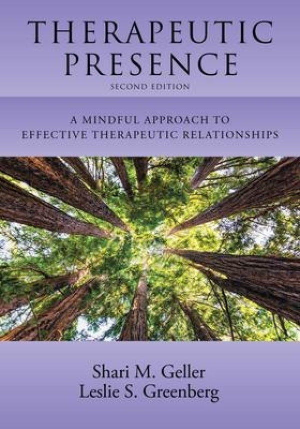 Therapeutic Presence: A Mindful Approach to Effective Therapeutic Relationships (2nd Edition)