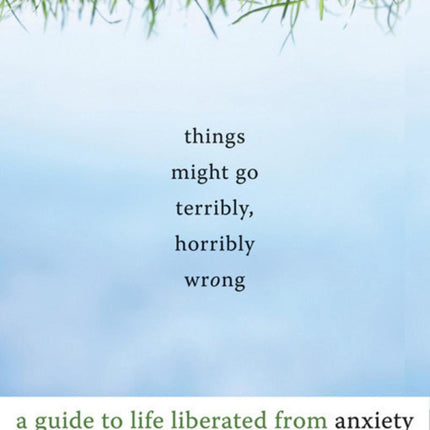 Things Might Go Terribly, Horribly Wrong (Adult Anxiety)