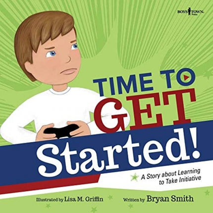 Time to Get Started: A Story About Learning to Take Initiative and Get Thinks Done (Executive FUNction Book 5)