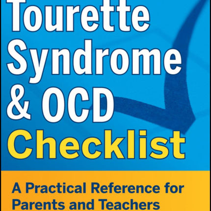 The Tourette Syndrome & OCD Checklist: A Practical Reference for Parents and Teachers