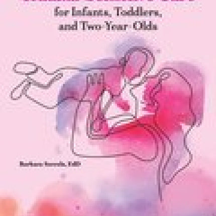 Trauma-Sensitive Care for Infants, Toddlers and Two Year Olds