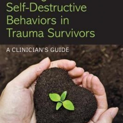 Treating Self-Destructive Behaviors in Trauma Survivors