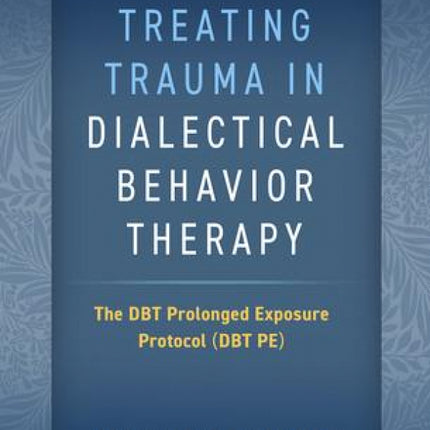 Treating Trauma in Dialectical Behavior Therapy