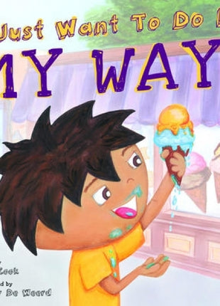 I Just Want to Do It My Way! : My Story About Staying on Task and Asking for Help