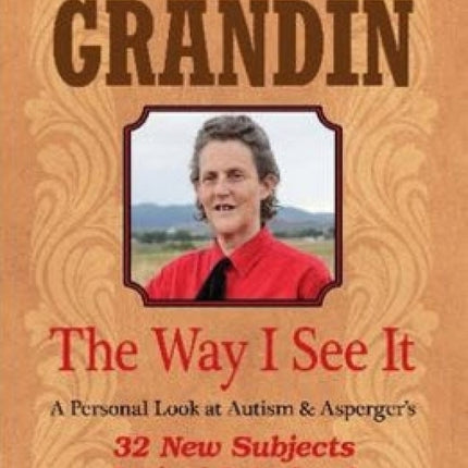 The Way I See It: A Personal Look at Autism & Asperger's: Revised & Updated