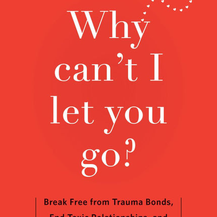 Why Can't I Let You Go?